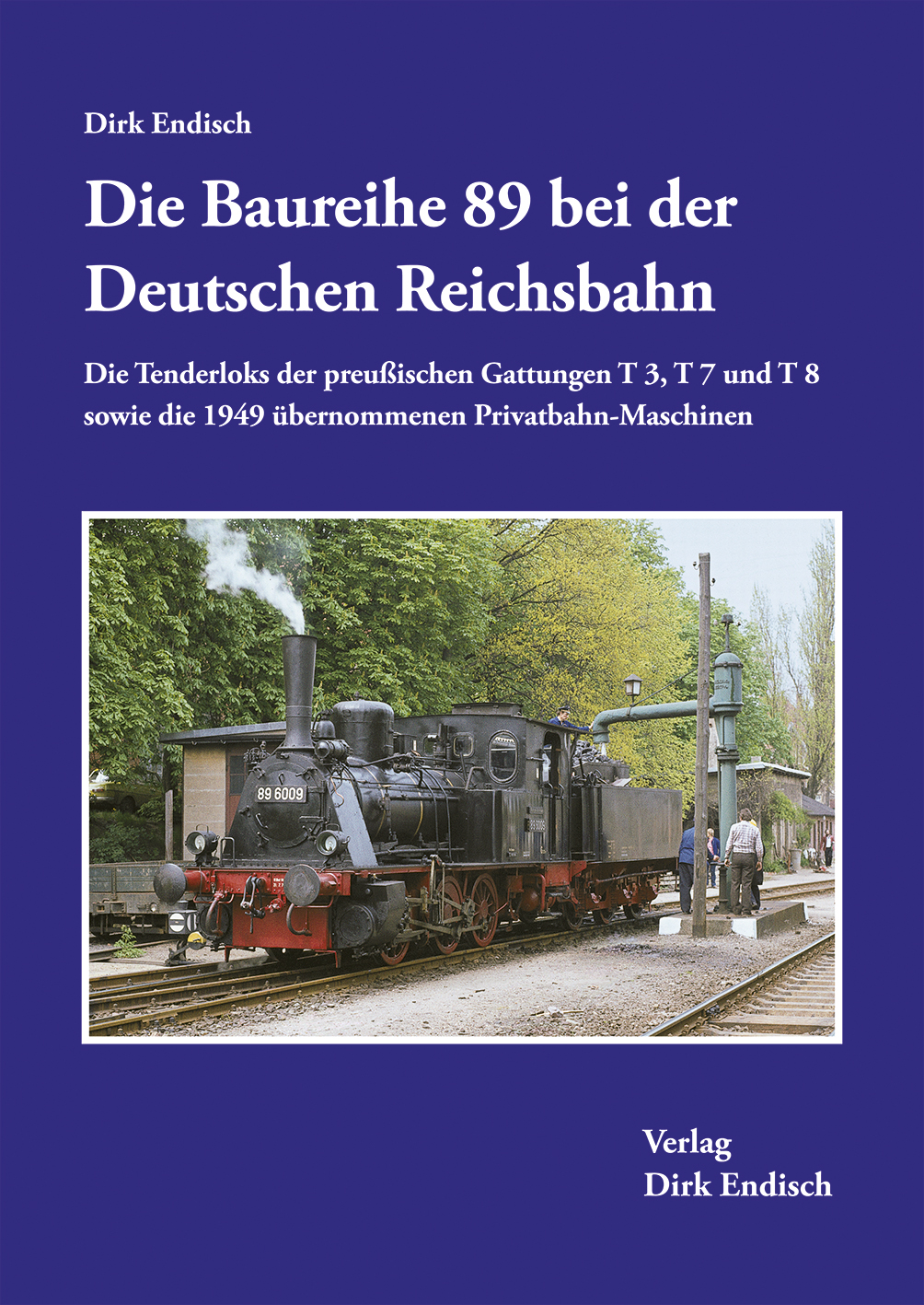 Die Baureihe 89 bei der Deutschen Reichsbahn Verlag Dirk Endisch